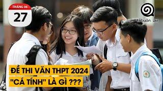 Đề thi văn THPT 2024. CÁ TÍNH là gì ???  TỔ BUÔN 247 27062024