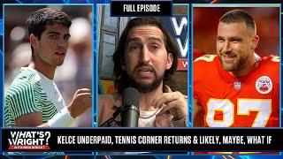 Travis Kelce Underpaid Tennis Corner Returns & Likely Maybe What If  Whats Wright?