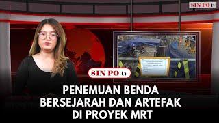 Penemuan Benda Bersejarah Dan Artefak Di Proyek MRT