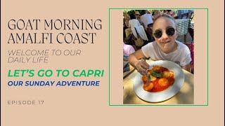 LETS GO TO CAPRI FOR A DAY  Goat Morning Amalfi Coast Ep.17