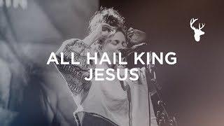 All Hail King Jesus - Steffany Gretzinger  Bethel Music Worship