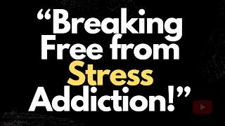 THIS Is Why You Are ADDICTED To STRESS…  Mo Gawdat