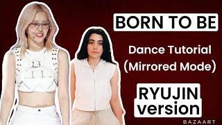 ITZY Born To Be - Dance Tutorial RYUJIN version