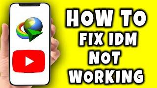 How To Fix IDM Not Working On YouTube 2024