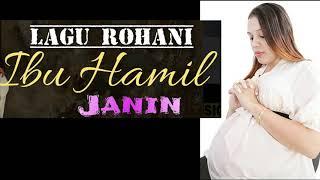 LAGU ROHANI UNTUK IBU HAMIL DAN JANINBAYI DALAM KANDUNGAN AGAR TUMBUH CERDAS DAN TAKUT AKAN TUHAN