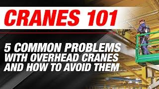 5 Common Problems With Overhead Cranes and How To Avoid Them