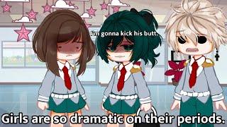 Girls are dramatic on their periods { MHA } fem Deku