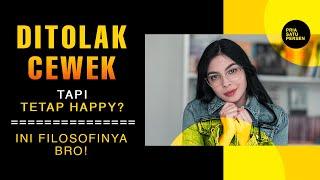 DITOLAK CEWEK terus tapi tetap HAPPY? Ini Filosofinya bro