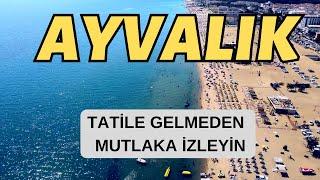 Ayvalık  Egenin Tadını Çıkarabileceğiniz En Güzel İlçe