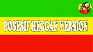 Posesif Reggae Version1