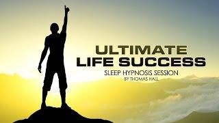 Ultimate Life Success - Sleep Hypnosis Session - By Minds in Unison