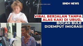 Viral Berjalan Tanpa Alas Kaki di Ubud Bocah Bule Dijemput Imigrasi