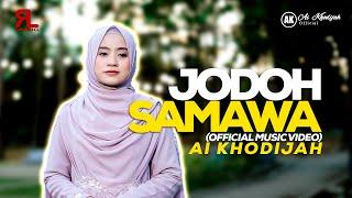 JODOH SAMAWA - AI KHODIJAH  Official Music Video 