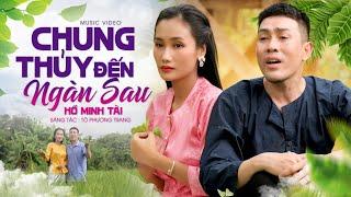 Chung Thủy Đến Ngàn Sau - Hồ Minh Tài  Official Music Video