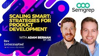 Scaling Smart Strategies for Product Development with Adam Berman #186