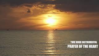 2 HOUR PRAYER OF THE HEART  WORSHIP INSTRUMENTAL  QUIET RELAXING PRAYER MUSIC