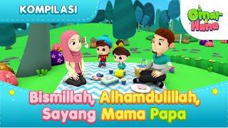 Kompilasi Bismillah Alhamdulillah Sayang Mama Papa  Omar & Hana  Animasi Anak Islami