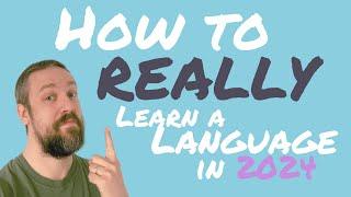 How to REALLY learn a language in 2024 a linguist explains