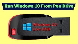 Run Windows 10 From Pen Drive only  How to Create LIVE Windows 10 USB