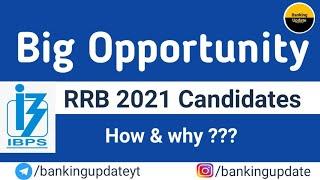 Big Opportunity - IBPS RRB 2021 Candidates  How & Why ???