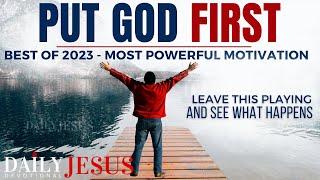 PUT GOD FIRST  Best Sermons Of 2023 Christian Motivation Videos - 3 Hours Daily Jesus Devotional
