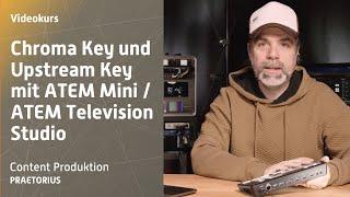 Chroma Key und Upstream Key mit ATEM Mini und ATEM Television Studio