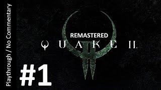 Quake 2 Remastered Part 1 playthrough