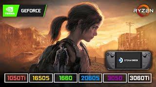 The Last of Us  1050 Ti  1650 S  1660  2060 S  3050  3060 Ti  R5 5600X + Steam Deck