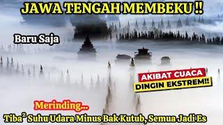 DETIK² JATENG MEMBEKU  SUHU MINUS BAK KUTUB UTARA SEMUA JD ES