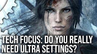 Tech Focus Do You Really Need Ultra Settings? What To Keep What To Cut