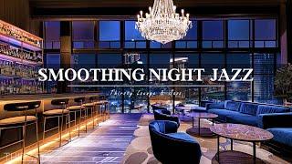 Relaxing Late Night Jazz Thirsty Lounge  Jazz Bar Classics for Relax Study- Swing Jazz Music