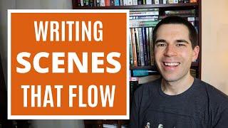 Writing Scenes That Flow Fiction Writing Advice