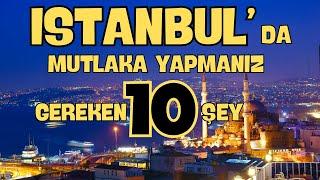 İstanbulda yapmanız gereken 10 şey  Istanbul 2023