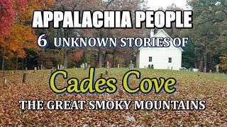 Appalachia People 6 Unknown Stories of Cades Cove in the Great Smoky Mountains