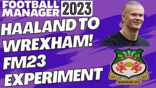 Haaland To Wrexham football manager 2023 experiment Part 1