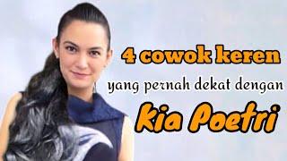 4 COWOK KEREN YANG PERNAH DEKAT DENGAN KIA POETRI dan MANTAN PACAR KIA POETRI