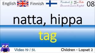 19 Children  Lapset 2 - Suomi - Englanti Sanat  Finnish - English Words  Englanti kielioppi