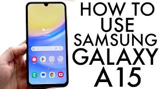 How To Use Samsung Galaxy A15 Complete Beginners Guide