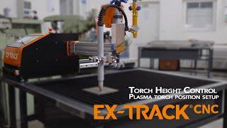 EX-TRACK®CNC - Torch Height Control - plasma torch position setup