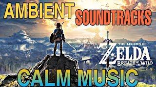 The Legend of Zelda Breath of The Wild  Most Calming Ambient Soundtracks