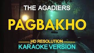 PAGBAKHO - The Agadiers KARAOKE Version