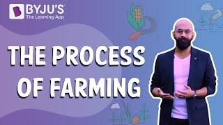 The Process of Farming  Learn with BYJUS