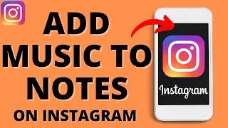 How to Add Music to Instagram Notes - Get New Instagram Notes Music