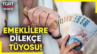 Emekli Olacaklar Dikkat Dilekçe Tarihi Maaşları Etkiliyor Mu? - TGRT Haber