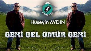 Hüseyin AYDIN Çayan - Geri Gel Ömrüm Geri 2020