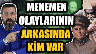 MENEMEN OLAYLARININ TÜM GERÇEKLERİ  Ahmet Anapalı