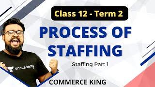  Staffing Class 12 business studies Term 2 Process of staffing  Commerce king