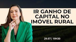 IR GANHO DE CAPITAL NO IMÓVEL RURAL  Live #10