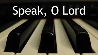 Speak O Lord - piano instrumental cover with lyrics