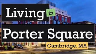 Living in Porter Square Cambridge MA - Pros and Cons